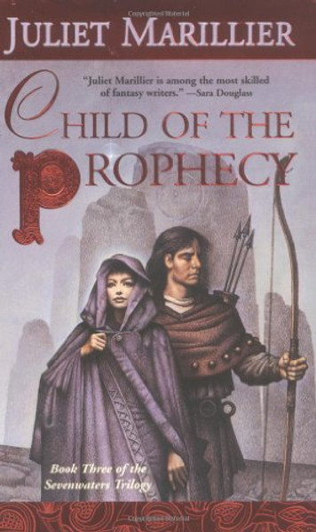 Child of the Prophecy (The Sevenwaters Trilogy, Book 3)