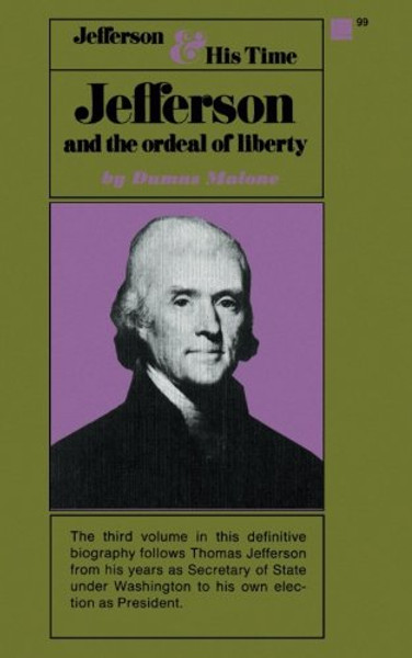 Jefferson and the Ordeal of Liberty - Volume III (Jefferson and His Time)