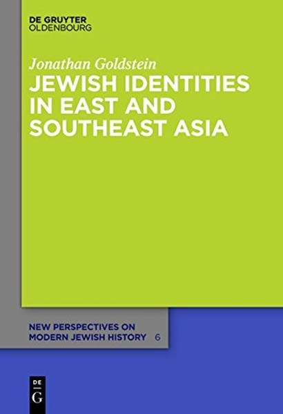 Jewish Identities in East and Southeast Asia (New Perspectives on Modern Jewish History)