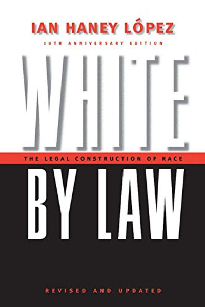 White by Law: The Legal Construction of Race (Critical America)