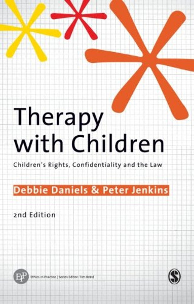 Therapy with Children: Childrens Rights, Confidentiality and the Law (Ethics in Practice Series)