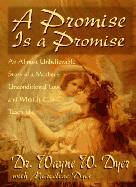 A Promise Is a Promise: An Almost Unbelievable Story of a Mother's Unconditional Love and What It Can Teach Us