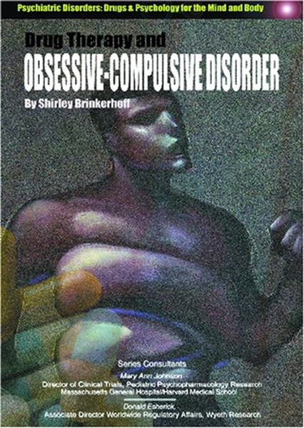 Drug Therapy and Obsessive-Compulisve Disorders (Encyclopedia of Psychiatric Drugs and Their Disorders)