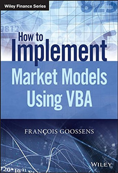 How to Implement Market Models Using VBA (The Wiley Finance Series)