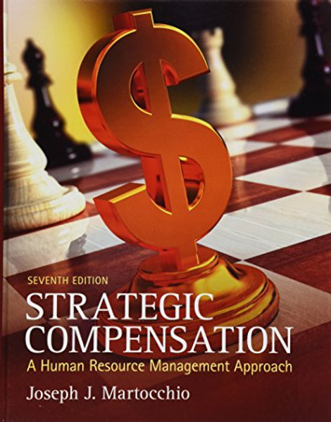 Strategic Compensation: A Human Resource Management Approach & Student Manual (7th Edition)