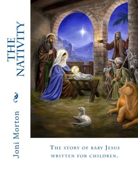 The Nativity: The story of baby Jesus written for children.