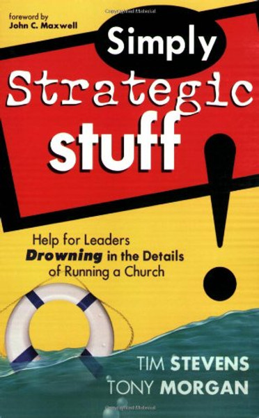 Simply Strategic Stuff: Help for Leaders Drowning in the Details of Running a Church