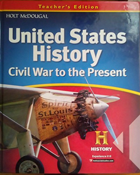 United States History: Teacher Edition Civil War to Present 2012