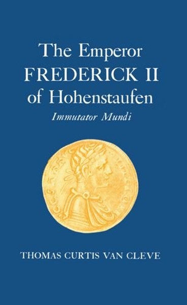 The Emperor of Frederick II if Hohenstaufen: Immutator Mundi