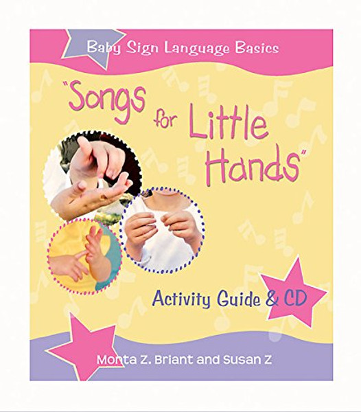 Songs For Little Hands: Activity Guide & CD (Baby Sign Language Basics)