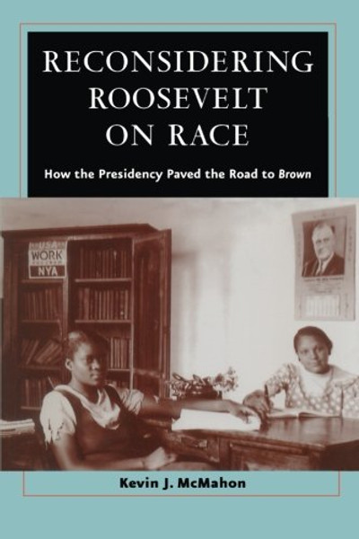 Reconsidering Roosevelt on Race: How the Presidency Paved the Road to Brown