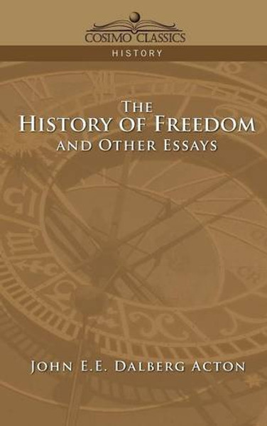 The History of Freedom and Other Essays (Cosimo Classics History)