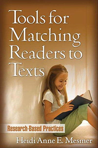 Tools for Matching Readers to Texts: Research-Based Practices (Solving Problems in the Teaching of Literacy)