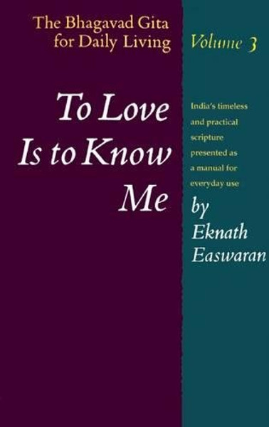 To Love Is to Know Me: The Bhagavad Gita for Daily Living, Vol. 3
