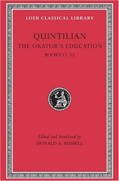 Quintilian: The Orator's Education, V, Books 11-12 (Loeb Classical Library No. 494) (Volume V)
