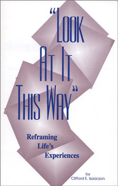 Look at It This Way: Reframing Life's Experiences