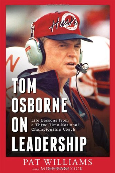 Tom Osborne On Leadership: Life Lessons from a Three-Time National Championship Coach
