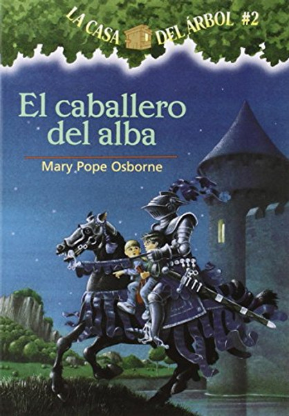 La casa del rbol # 2 El Caballero del Alba (Spanish Edition) (La casa del arbol / Magic Tree House)
