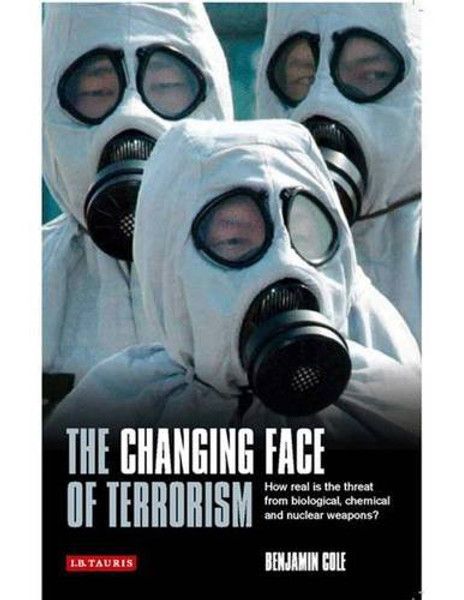 The Changing Face of Terrorism: How Real is the Threat from Biological, Chemical and Nuclear Weapons?