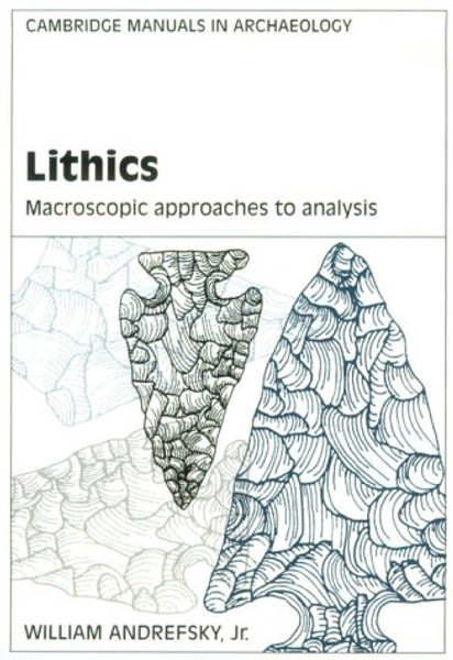 Lithics (Cambridge Manuals in Archaeology)