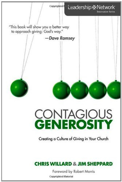 Contagious Generosity: Creating a Culture of Giving in Your Church (Leadership Network Innovation Series)