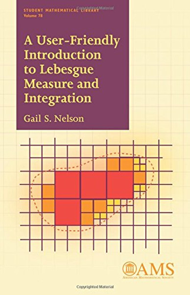 A User-friendly Introduction to Lebesgue Measure and Integration (Student Mathematical Library)