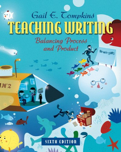 Teaching Writing: Balancing Process and Product (6th Edition) (Books by Gail Tompkins)