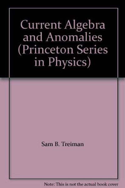 Current Algebra and Anomalies (Princeton Legacy Library)