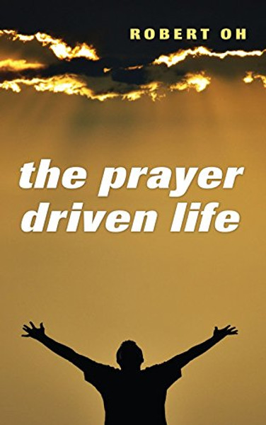 The Prayer Driven Life: