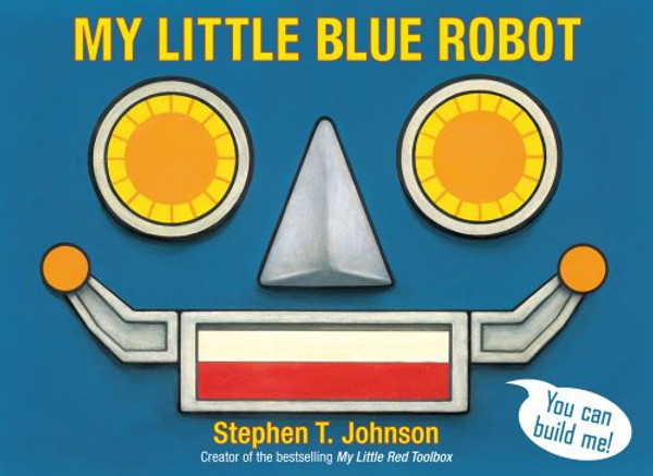 My Little Blue Robot (Paula Wiseman Books)