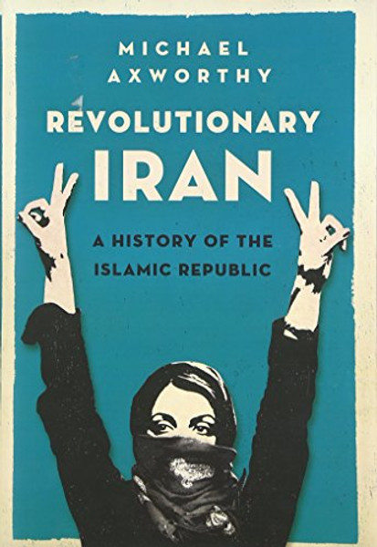 Revolutionary Iran: A History of the Islamic Republic