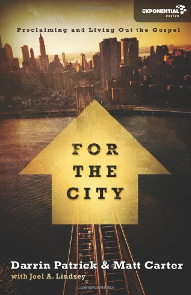 For the City: Proclaiming and Living Out the Gospel (Exponential Series)