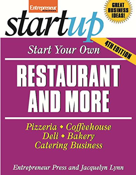 Start Your Own Restaurant and More: Pizzeria, Cofeehouse, Deli, Bakery, Catering Business (StartUp Series)