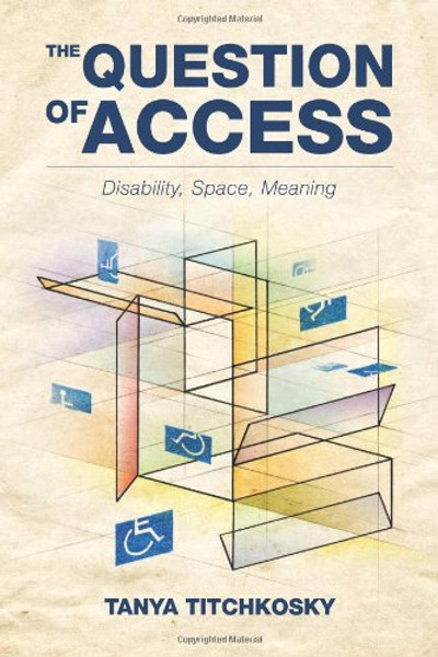 The Question of Access: Disability, Space, Meaning