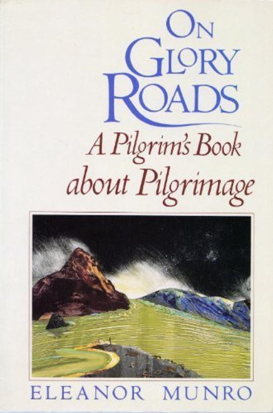 On Glory Roads: A Pilgrim's Book About Pilgrimage