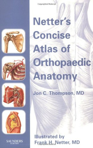 Netter's Concise Atlas of Orthopaedic Anatomy (Netter Basic Science)