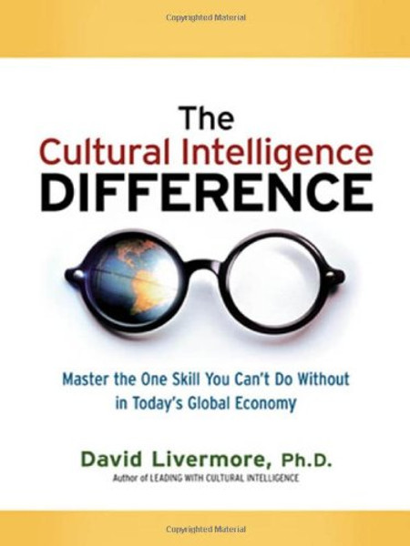 The Cultural Intelligence Difference: Master the One Skill You Can't Do Without in Today's Global Economy