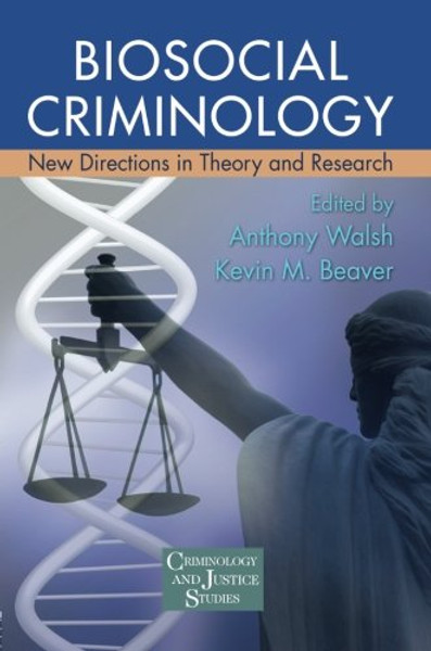 Biosocial Criminology: New Directions in Theory and Research (Criminology and Justice Studies)