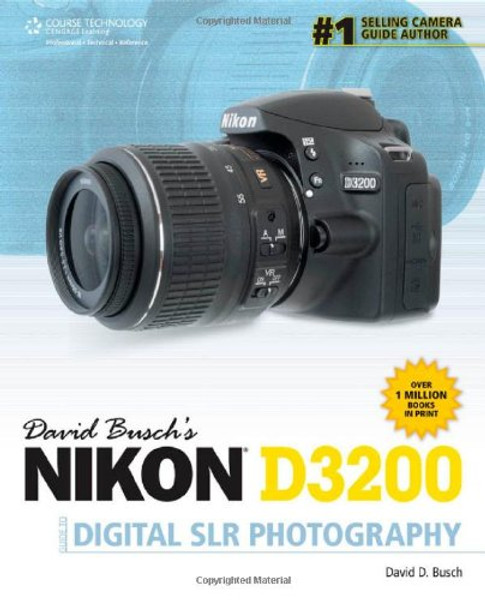 David Busch's Nikon D3200 Guide to Digital SLR Photography (David Busch's Digital Photography Guides)