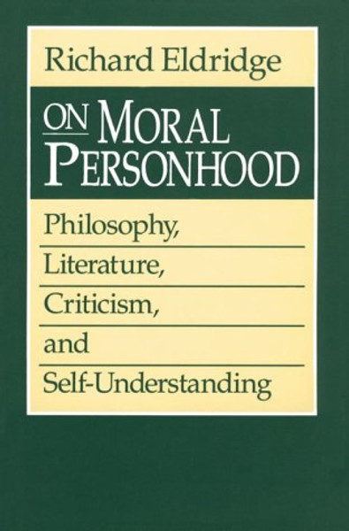 On Moral Personhood: Philosophy, Literature, Criticism, and Self-Understanding