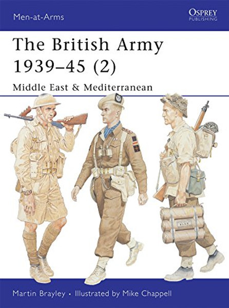 The British Army 193945 (2): Middle East & Mediterranean (Men-at-Arms)