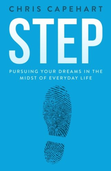 Step: Pursuing Your Dreams In The Midst Of Everyday Life