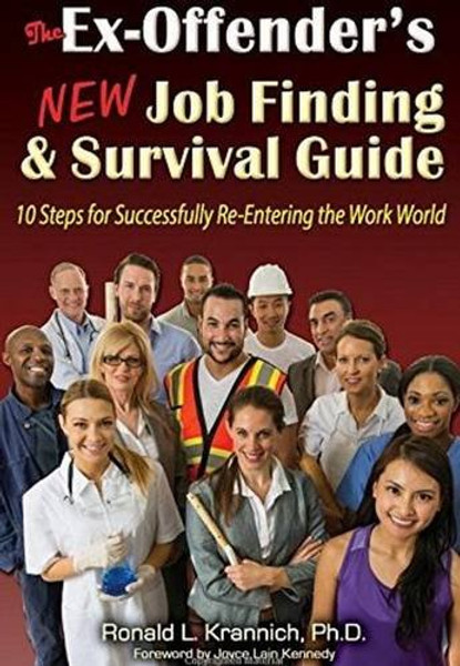 The Ex-Offender's New Job Finding and Survival Guide: 10 Steps for Successfully Re-Entering the Work World