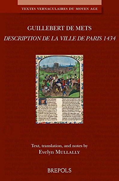 La Description de Paris 1434: Medieval French text with English translation (Textes Vernaculaires Du Moyen Age) (English and Middle French Edition)