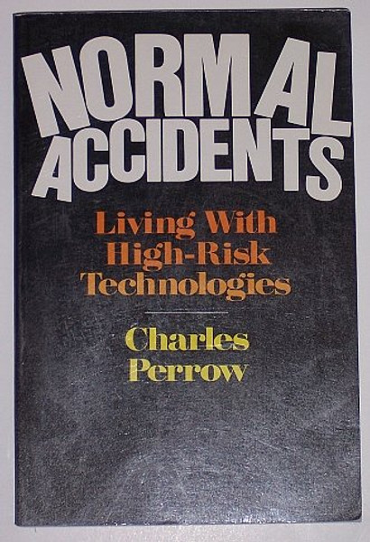 Normal Accidents: Living With High-risk Technologies