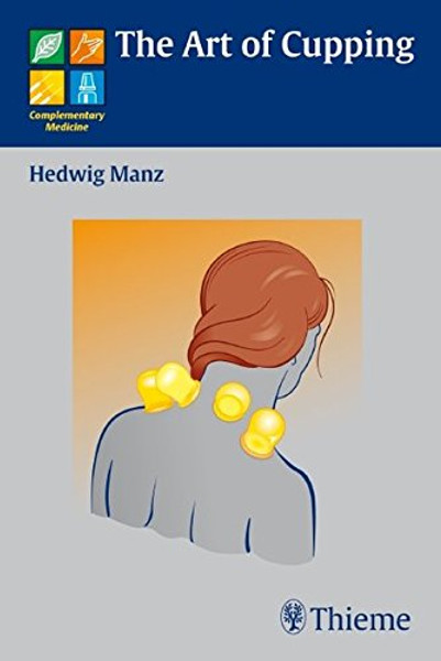 The Art of Cupping (Complementary Medicine (Thieme Paperback))