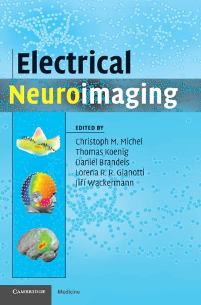 Electrical Neuroimaging (Cambridge Medicine (Hardcover))