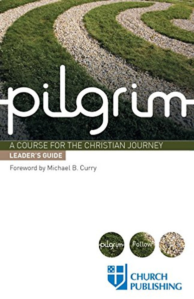 Pilgrim -  Leader's Guide: A Course for the Christian Journey (Pilgrim Follow)