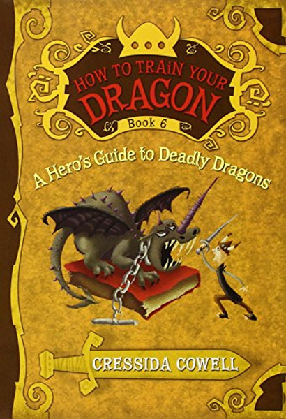 A Hero's Guide to Deadly Dragons (How to Train Your Dragon, Book 6)