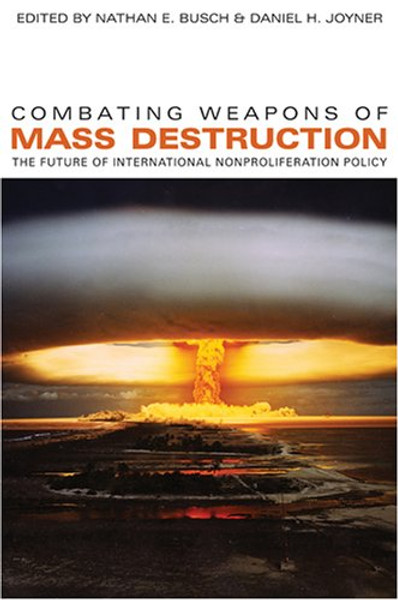 Combating Weapons of Mass Destruction: The Future of International Nonproliferation Policy (Studies in Security and International Affairs) (Studies in Security and International Affairs Ser.)